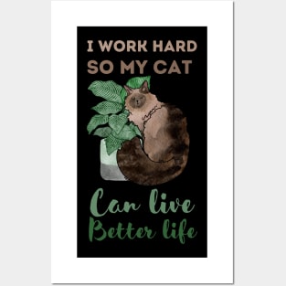 I work hard, So my cat can live better life Posters and Art